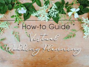 Your How-To Guide for Virtual Wedding Planning