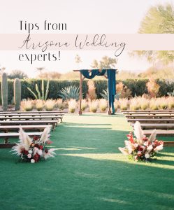 Tips for planning your Arizona Wedding - top tips from the experts and more!